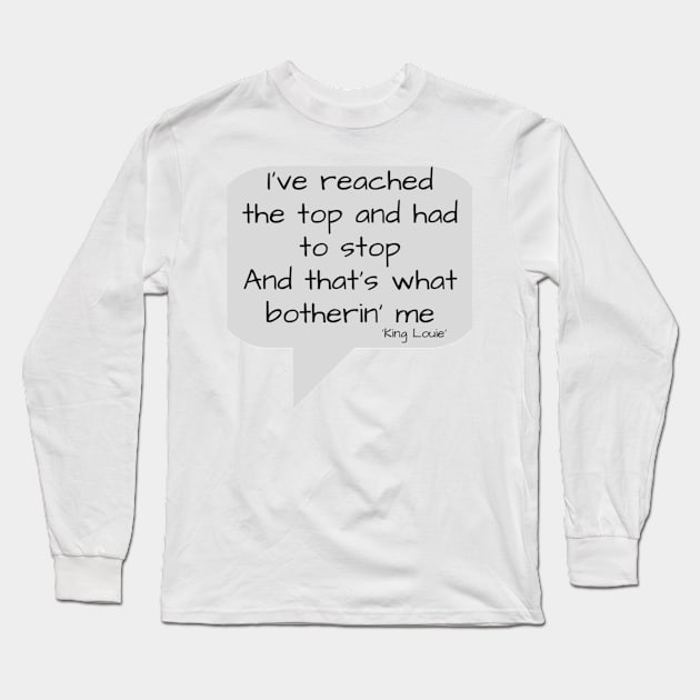 Jungle Book - King Louie quote Long Sleeve T-Shirt by BellaTilly